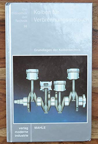 Die Bibliothek der Technik, Bd.98, Kolben für Verbrennungsmotoren: Grundlagen der Kolbentechnik Business & Technology