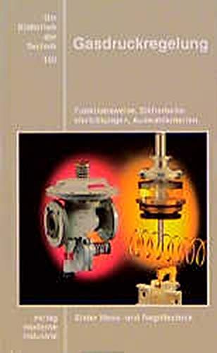 Gasdruckregelung : Funktionsweise, Sicherheitseinrichtungen, Auswahlkriterien. book