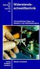 Widerstandsschweisstechnik: Wirtschaftliches Fügen von Metallen in der Kleinteilefertigung: Wirtschaftliches Fügen von Metallen in der Kleinteilefertigung. Messer Griesheim Business & Technology