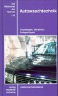 Autowaschtechnik: Grundlagen, Verfahren, Anlagentypen: Grundlagen, Verfahren, Anlagentypen. California Kleindienst Business & Technology