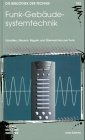 Funk-Gebäudesystemtechnik: Schalten, Steuern, Regeln und Überwachen per Funk: Schalten, Steuern, Regeln und Überwachen per Funk. Insta Elektro Business & Technology
