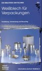 Weissblech für Verpackungen: Herstellung, Verwendund und Recycling: Herstellung, Verwendung und Recycling. Informations-Zentrum Weißblech Business & Technology