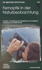 Die Bibliothek der Technik, Fernoptik in der Naturbeobachtung: Funktion, Anwendung und Herstellung von Ferngläsern, Teleskopen und Zielfernrohren. Swarovski Optik Business & Technology