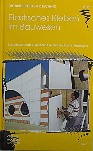 Elastisches Kleben im Bauwesen: Zukunftsweisende Fügetechnik für Gebäude und Infrastruktur: Zukunftsweisende Fügetechnik für Gebäude und Infrastruktur. Sika Architecture