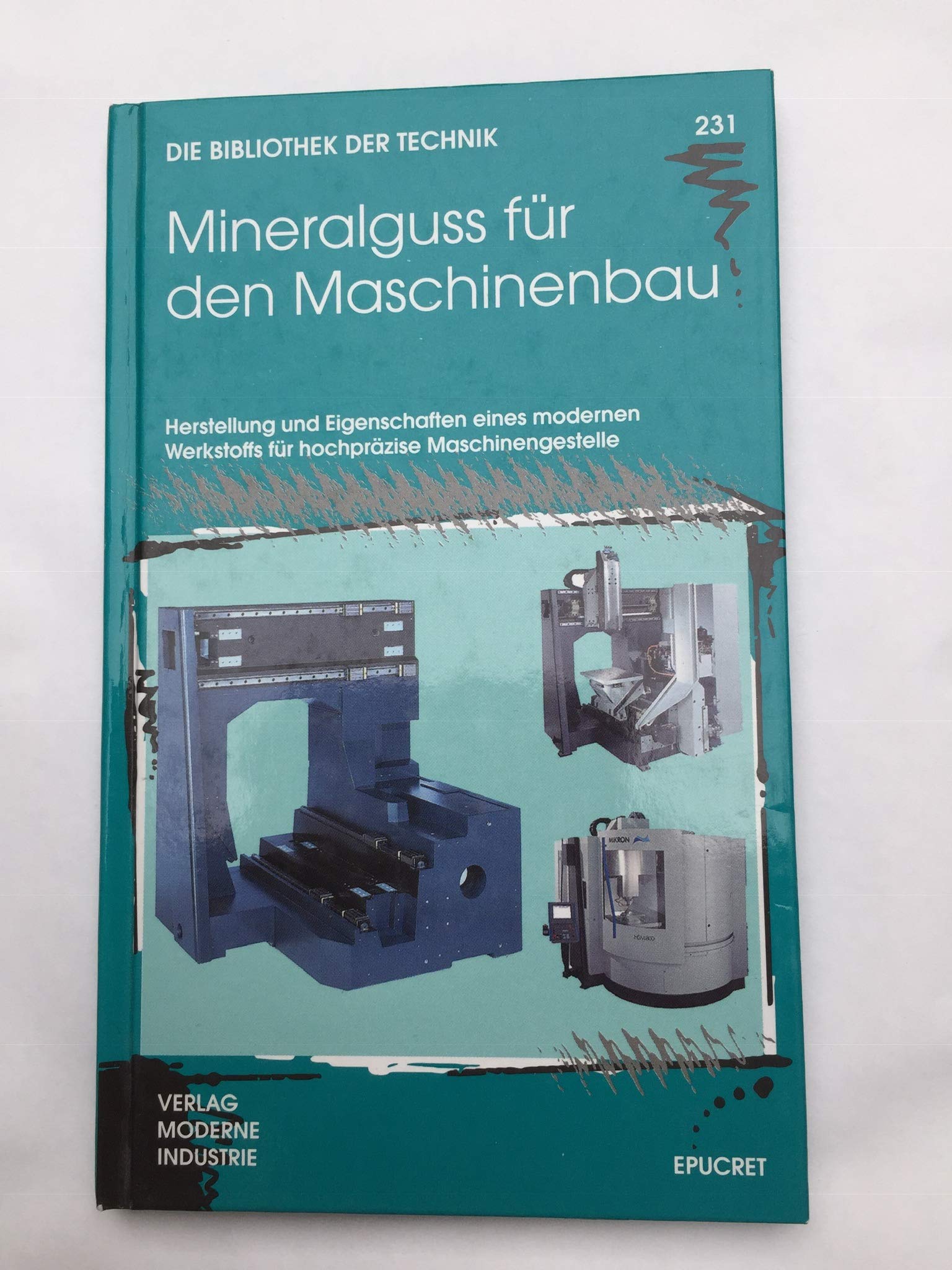 Mineralguss für den Maschinenbau: Herstellung und Eigenschaften eines modernen Werkstoffs für hochpräzise Maschinengestelle Business & Technology