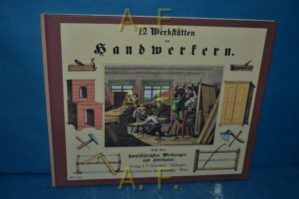 Zwölf Werkstätten von Handwerkern. Nebst ihren hauptsächlichsten Werkzeugen und Fabrikaten Books