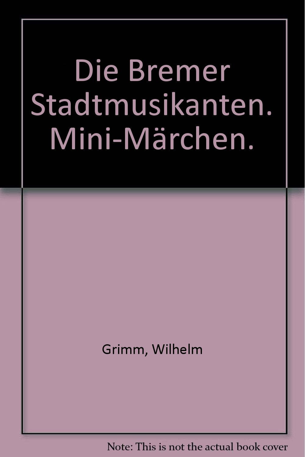 Die Bremer Stadtmusikanten: Mini-Ausgabe Books