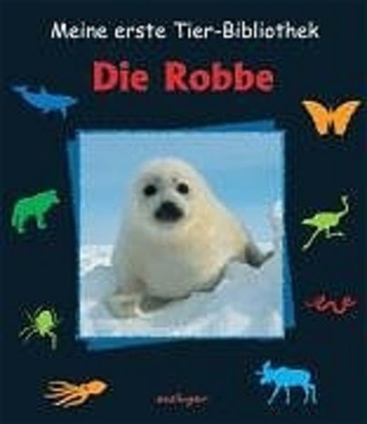 Die Robbe (Meine erste Tierbibliothek) Non-fiction