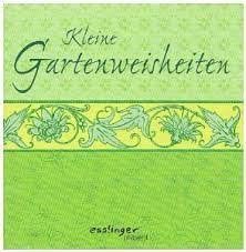 Kleine Gartenweisheiten Gesamttitel: Esslinger Präsent Books