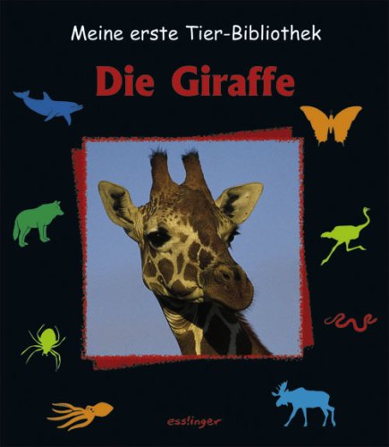 Die Giraffe (Meine erste Tierbibliothek) Non-fiction