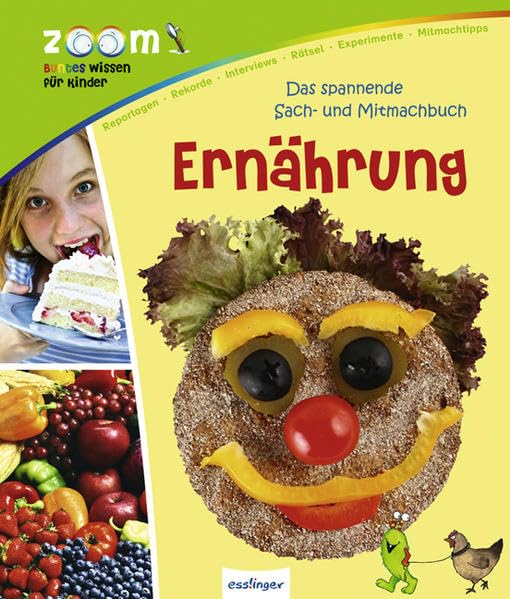Das spannende Sach-und Mitmachbuch: Ernährung (Zoom-Buntes Wissen für Kinder) Non-fiction