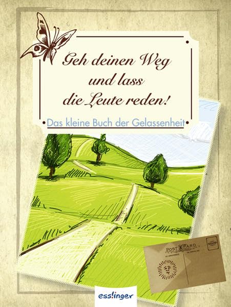 Geh deinen Weg und lass die Leute reden!: Das kleine Buch der Gelassenheit Lifestyle
