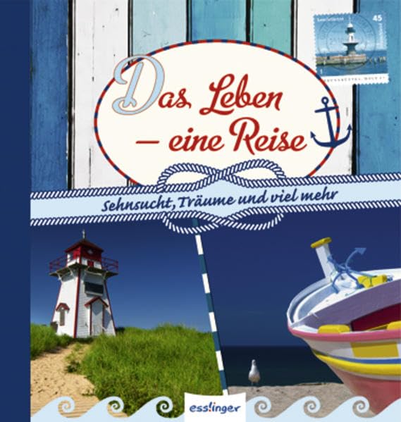 Das Leben - Eine Reise: Sehnsucht, Träume und viel Meer Lifestyle