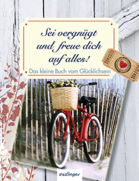 Sei vergnügt und freue dich auf alles!: Das kleine Buch vom Glücklichsein Lifestyle
