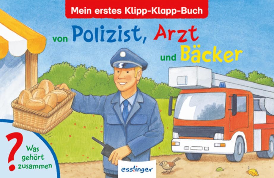 Mein erstes Klipp-Klapp-Buch von Polizist, Arzt und Bäcker: Was gehört zusammen? Children's books