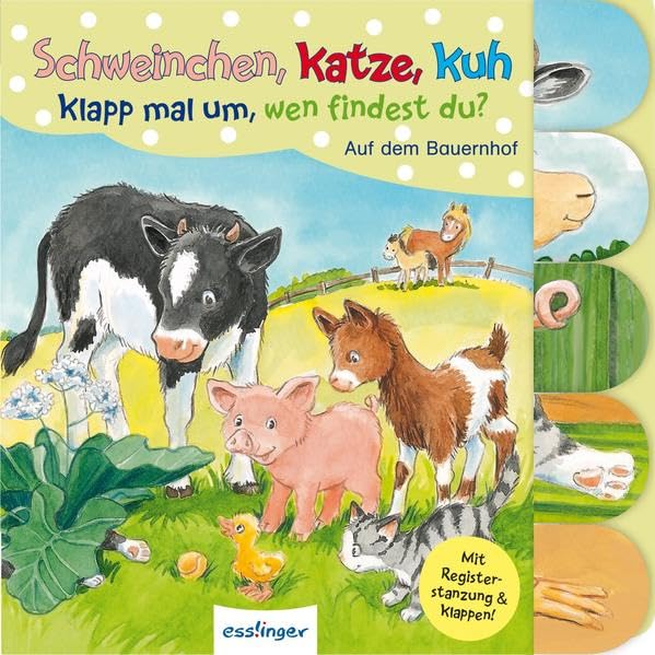 Schweinchen, Katze, Kuh - Klapp mal um, wen findest du?: Auf dem Bauernhof Non-fiction