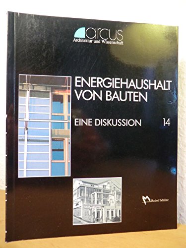 Energiehaushalt von Bauten: Eine Diskussion (arcus: Architektur und Wissenschaft) Books