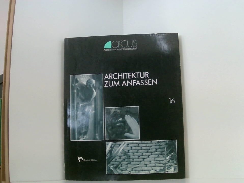 Architektur zum Anfassen (arcus: Architektur und Wissenschaft) Business & Technology