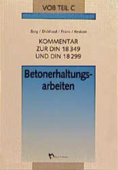 Kommentar zur DIN 18 349 und 18 299 Betonerhaltungsarbeiten: Kommentar zur DIN 18349 und DIN 18299 (Fachbuch Bau) Law