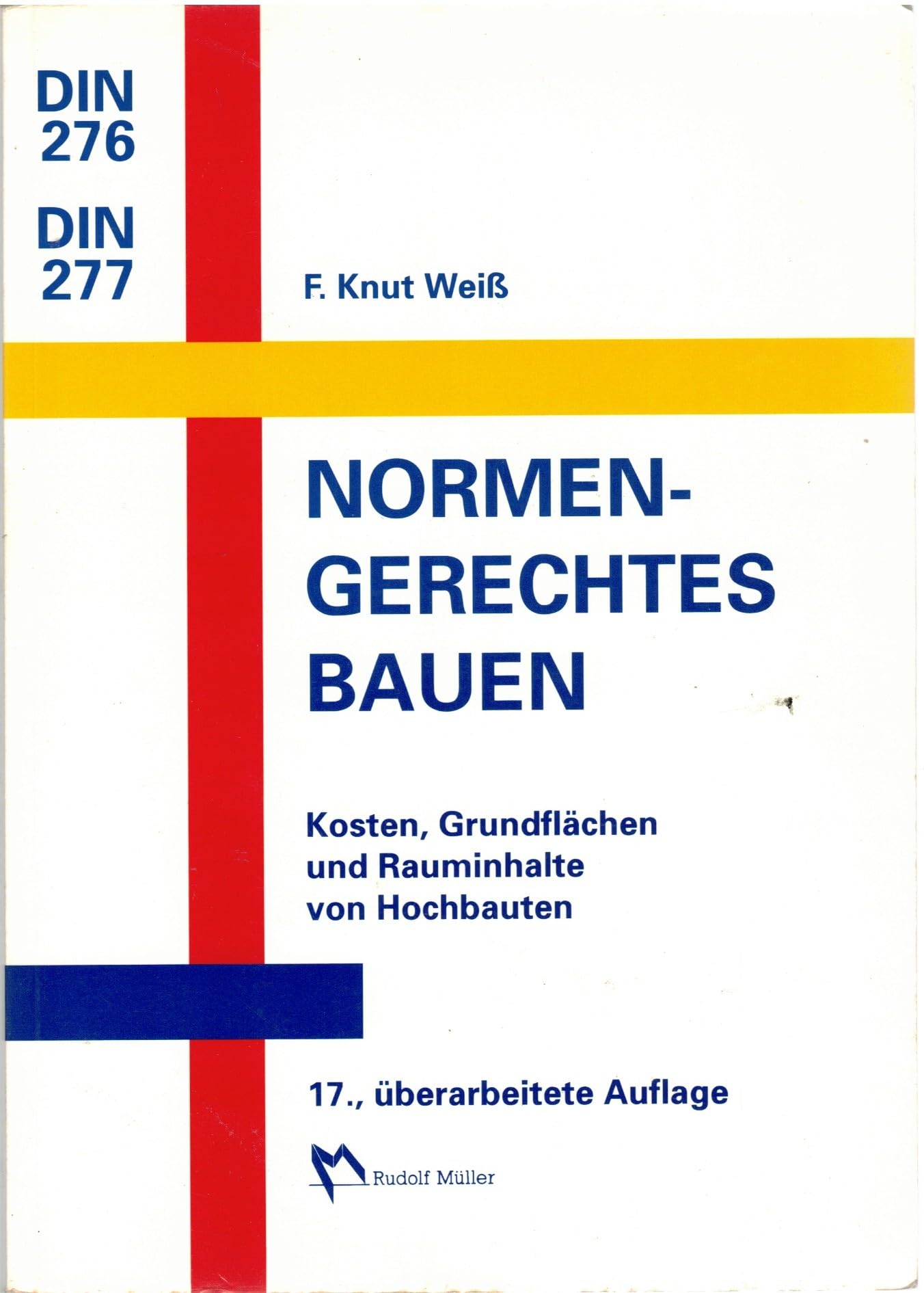 Normengerechtes Bauen DIN 276 / DIN 277.: DIN 276 /DIN 277. Kosten, Grundflächen und Rauminhalte von Hochbauten Books