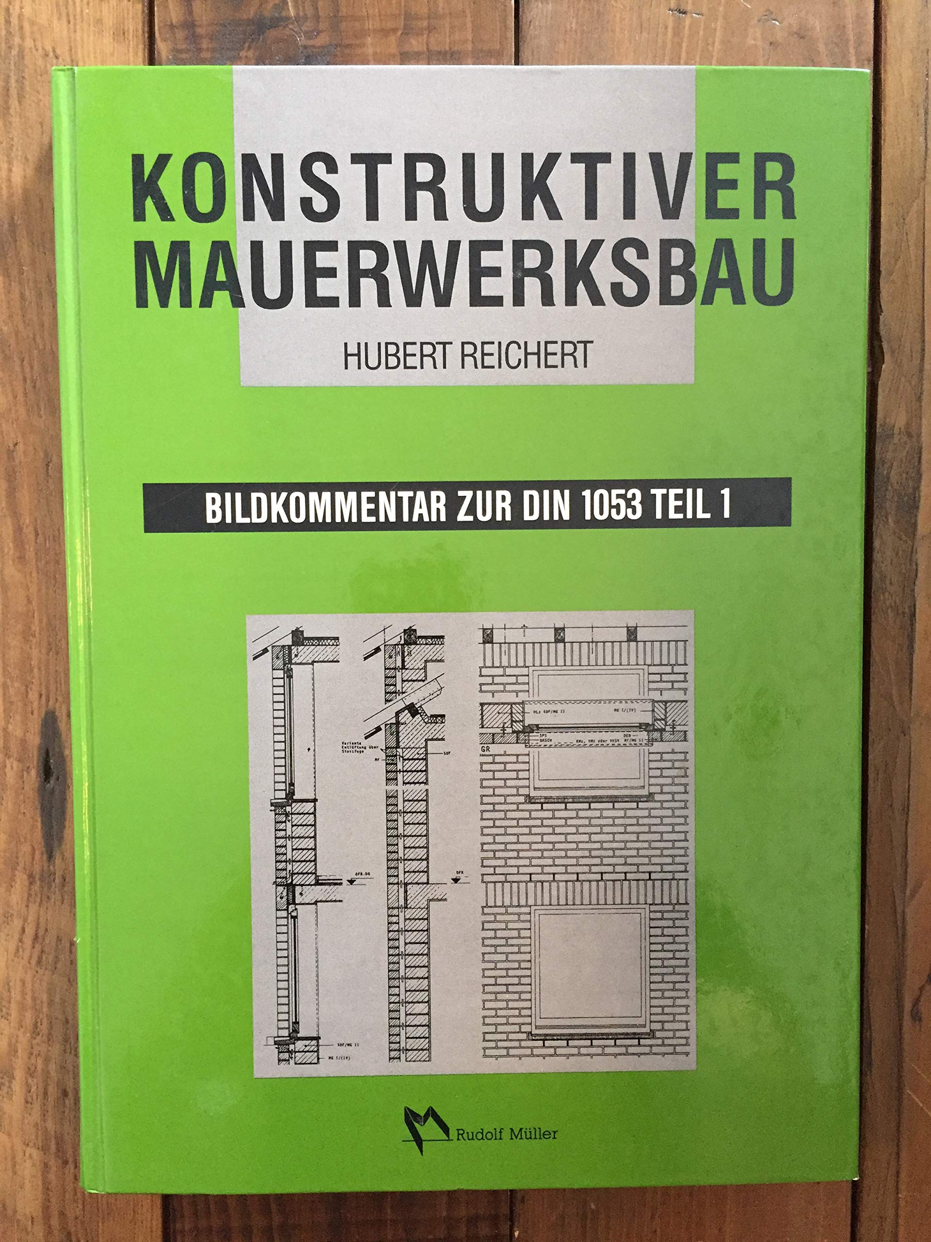 Konstruktiver Mauerwerksbau: Bildkommentar zur DIN 1053 Teil 1, Ausgabe Februar 1990 Architecture