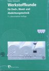 Werkstoffkunde für Dach-, Wand- und Abdichtungstechnik book