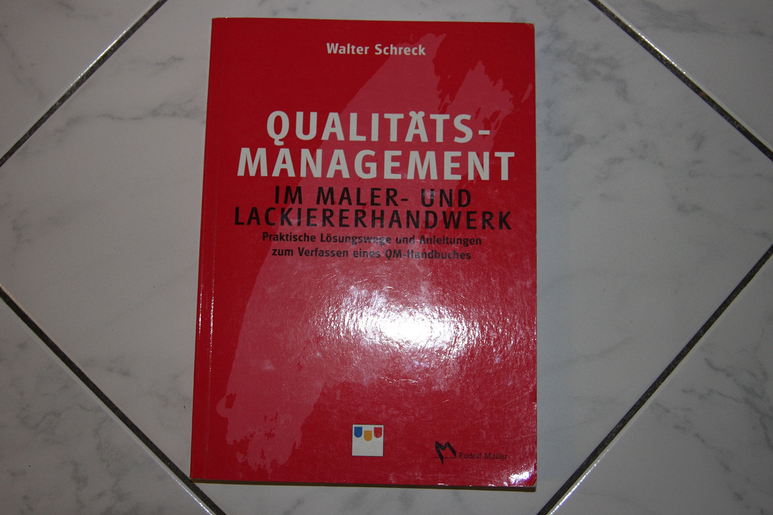 Qualitätsmanagement im Maler- und Lackiererhandwerk (Fachbuch Bau) Business, Finance & Career