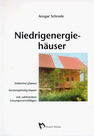 Niedrigenergiehäuser: Fehlerfrei planen, kostengünstig bauen mit zahlreichen Lösungsvorschlägen Architecture