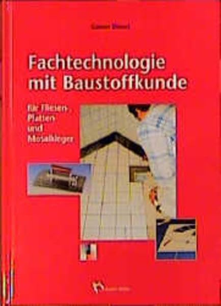 Fachtechnologie mit Baustoffkunde für Fliesen-, Platten- und Mosaikleger (Fachbuch Bau) Business & Technology