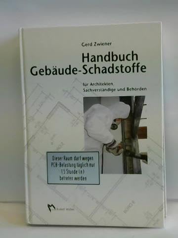 Handbuch Gebäude-Schadstoffe: Für Architekten, Sachverständige und Behörden Business & Technology