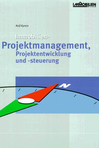 Immobilien-Projektmanagement, Projektentwicklung und -steuerung (Fachbuch Bau) Business, Finance & Career