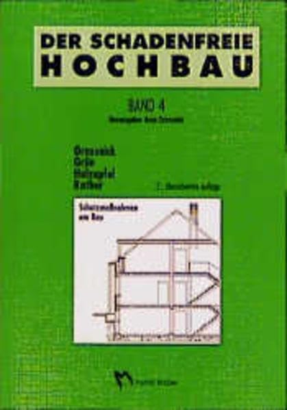 Der schadenfreie Hochbau, Bd.4, Schutzmaßnahmen am Bau: Grundlagen zur Vermeidung von Bauschäden (Der schadenfreie Hochbau: Grundlagen zur Vermeidung von Bauschäden) Business & Technology