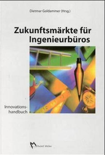 Zukunftsmärkte für Ingenieurbüros: Innovationshandbuch Business, Finance & Career