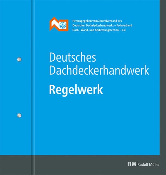 Deutsches Dachdeckerhandwerk Regelwerk - in 2 DIN A4-Ordnern: Grundwerk. Loseblattausgabe Business, Finance & Career