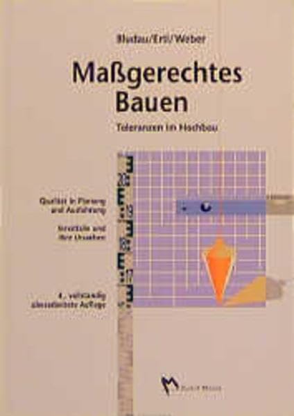 Massgerechtes Bauen: Toleranzen im Hochbau - Qualität in Planung und Ausführung - Streitfälle und ihre Ursachen Law