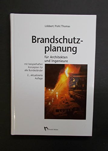 Brandschutzplanung für Architekten und Ingenieure: Mit beispielhaften Konzepten für alle Bundesländer Architecture