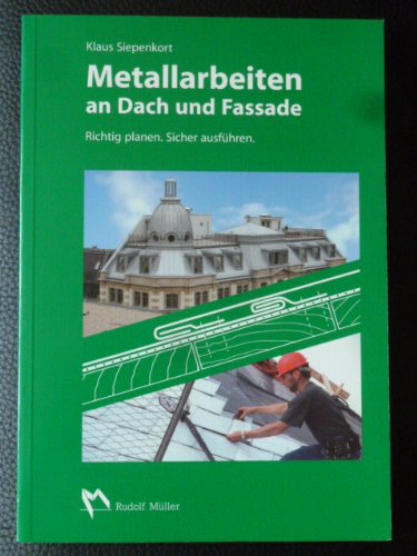 Metallarbeiten an Dach und Fassade: Richtig planen. Sicher ausführen Media & Communication