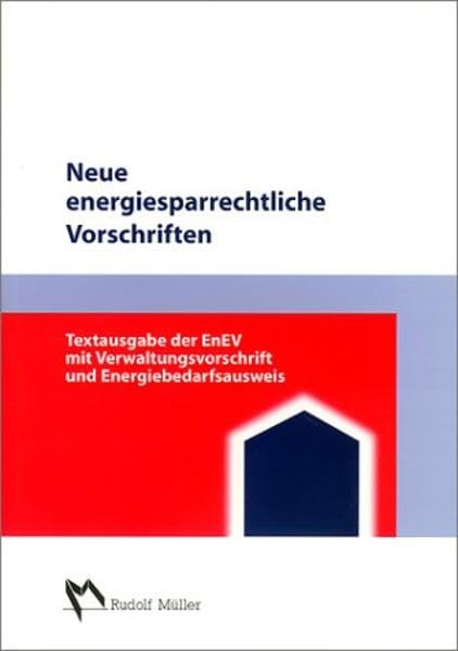 Neue energiesparrechtliche Vorschriften Textausgabe der EnEV: Energieeinsparverordnung(07.03.2001), Begründung zur EnEV(07.03.2001) Law