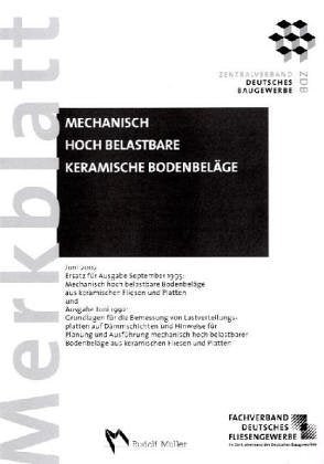 Merkblatt Mechanisch hoch belastbare keramische Bodenbeläge: Hrsg.: Fachverband des Deutschen Fliesengewerbes im Zentralverband des Deutschen Baugewerbes e. V. Business & Technology