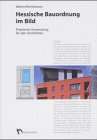 Hessische Bauordnung im Bild: Praktische Anwendung für den Architekten Law