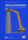 Abbrucharbeiten: Grundlagen, Vorbereitung, Durchführung Business & Technology