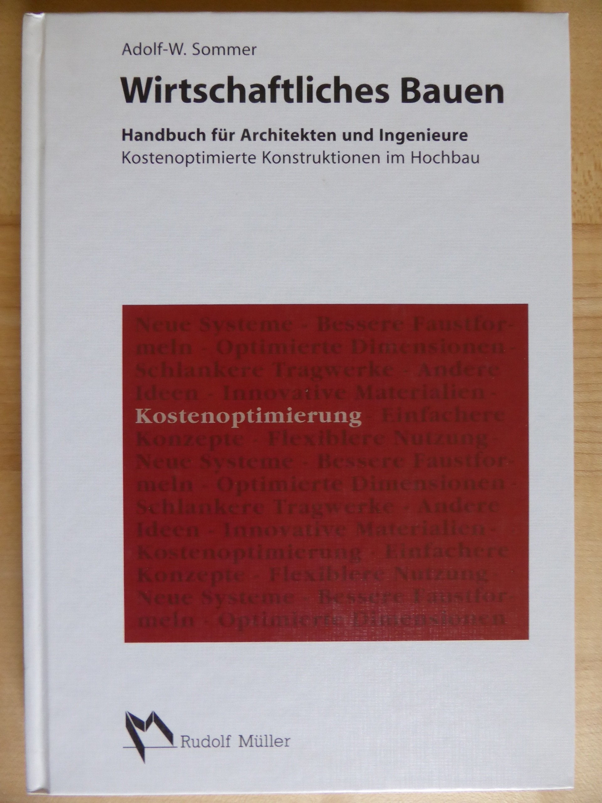 Wirtschaftliches Bauen: Kostenoptimierte und wirtschaftliche Konstruktionen im Hochbau Business & Technology