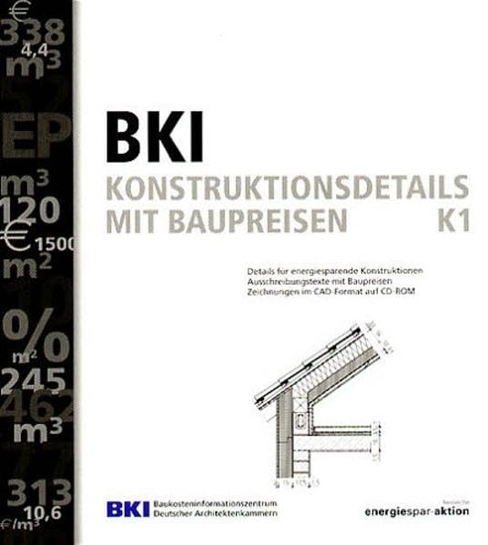 BKI Baukonstruktionsdetails mit Baupreisen 2004: Details für energiesparende Konstruktionen. Ausschreibungstexte mit Baupreisen. Zeichnungen im ... durchgeführt v. IWU Institut Darmstadt Business & Technology