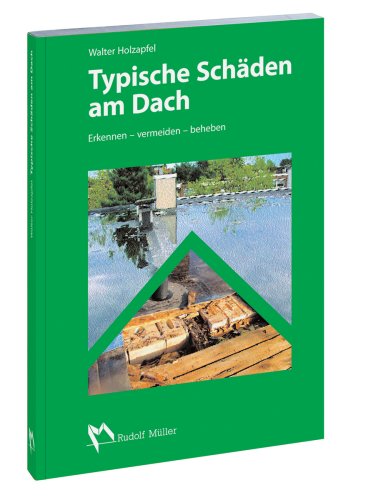 Typische Schäden am Dach: Erkennen - vermeiden - beheben Architecture
