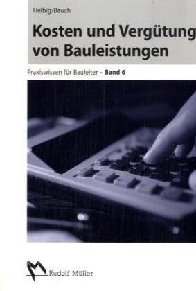 Kosten und Vergütung von Bauleistungen (Praxiswissen für Bauleiter) Architecture