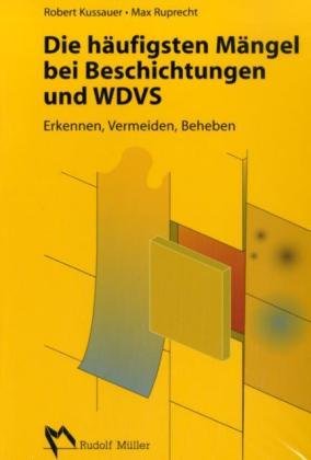 Die häufigsten Mängel bei Beschichtungen und Wärmedämm-Verbundsystemen: Erkennen, Vermeiden, Beheben Business & Technology