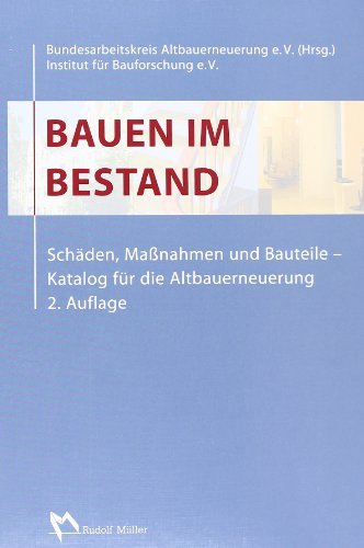 Bauen im Bestand: Schäden, Maßnahmen und Bauteile. Katalog für die Altbauerneuerung Architecture