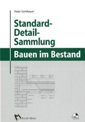 Standard-Detail-Sammlung für das Bauen im Bestand: Mit 199 Detailkonstruktionen Architecture