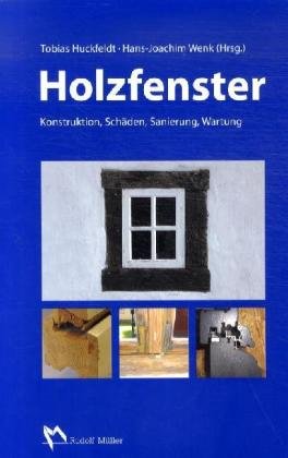 Holzfenster: Konstruktion, Schäden, Sanierung, Wartung. Architecture