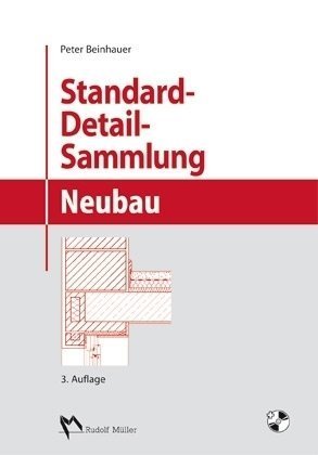 Standard-Detail-Sammlung Neubau: Aktuelle Konstruktionsdetails für Bauvorhaben Law